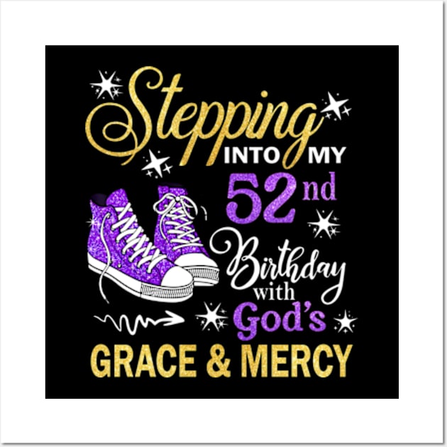 Stepping Into My 52nd Birthday With God's Grace & Mercy Bday Wall Art by MaxACarter